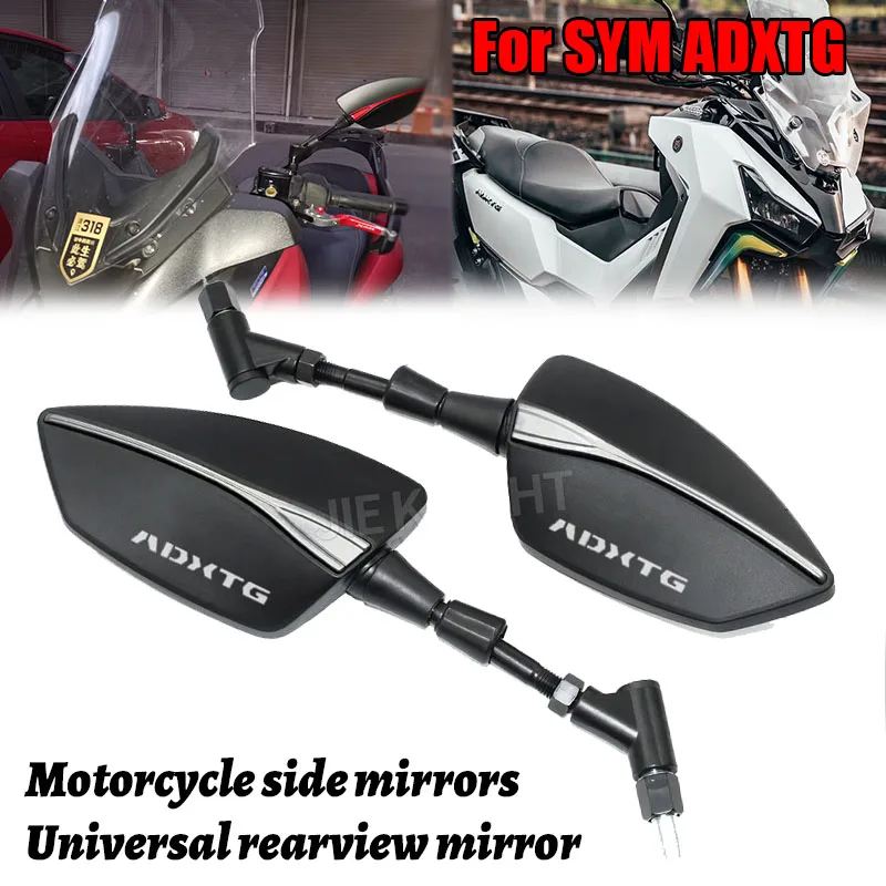 ADXGT High Quality Universal Motorcycle Mirror Rearview Rearview Mirror For SYM ADXGT 400 ADX125 250 300 ADXGT400