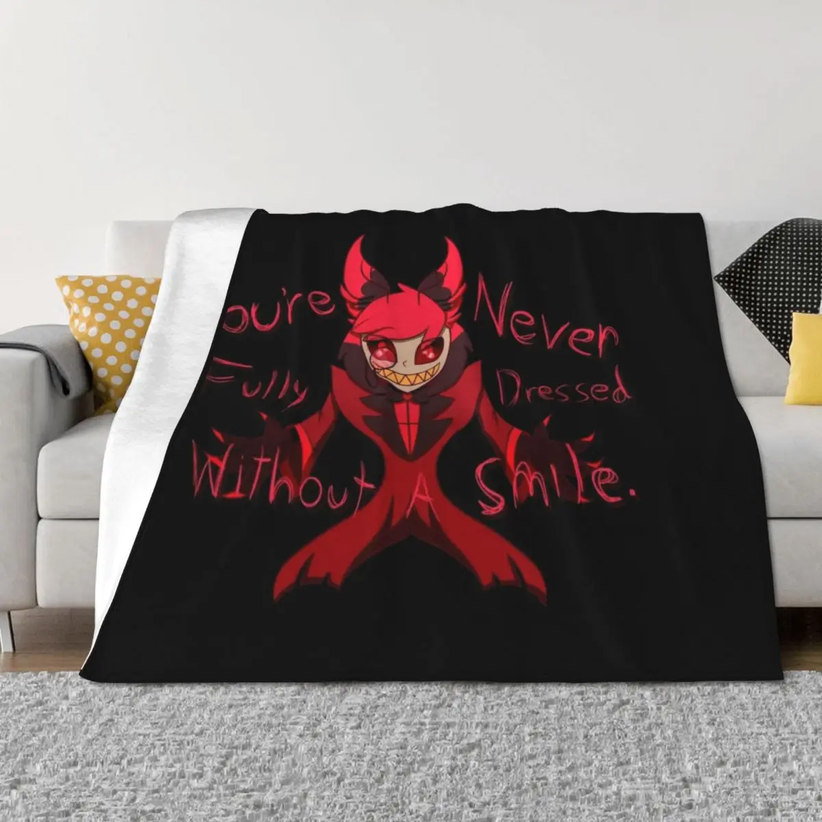 

You're Never Fully Dressed Without A Smile, Alastor Throw Blanket Quilt Sofa Quilt For Decorative Sofa Multi-Purpose Blankets