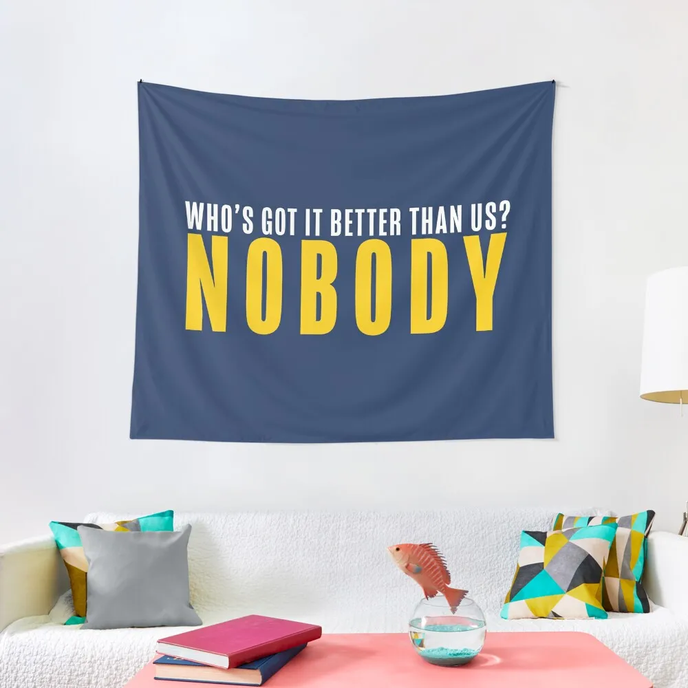 

Who's Got it Better Nobody Tapestry Decor For Room Decoration For Home Outdoor Decoration Bedroom Decoration Tapestry