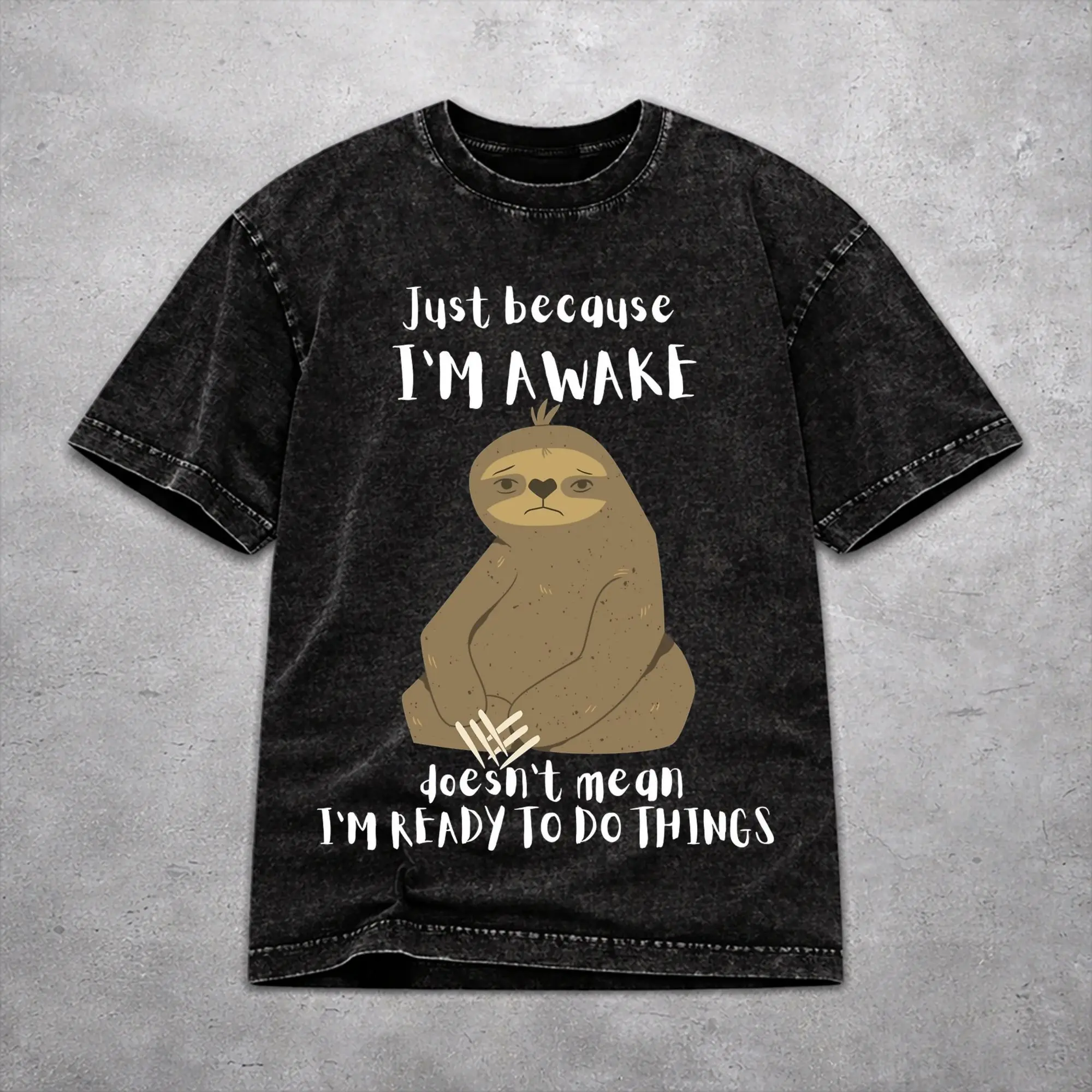 Just Because I'm Awake Funny Quote  T Shirt Vintage Washed Style For Men Women 100% Cotton T-Shirts Tee Tops