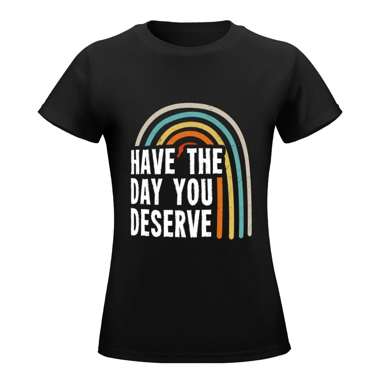 Have The Day You Deserve Groovy T-Shirt summer top quick drying graphics cat shirts for Women