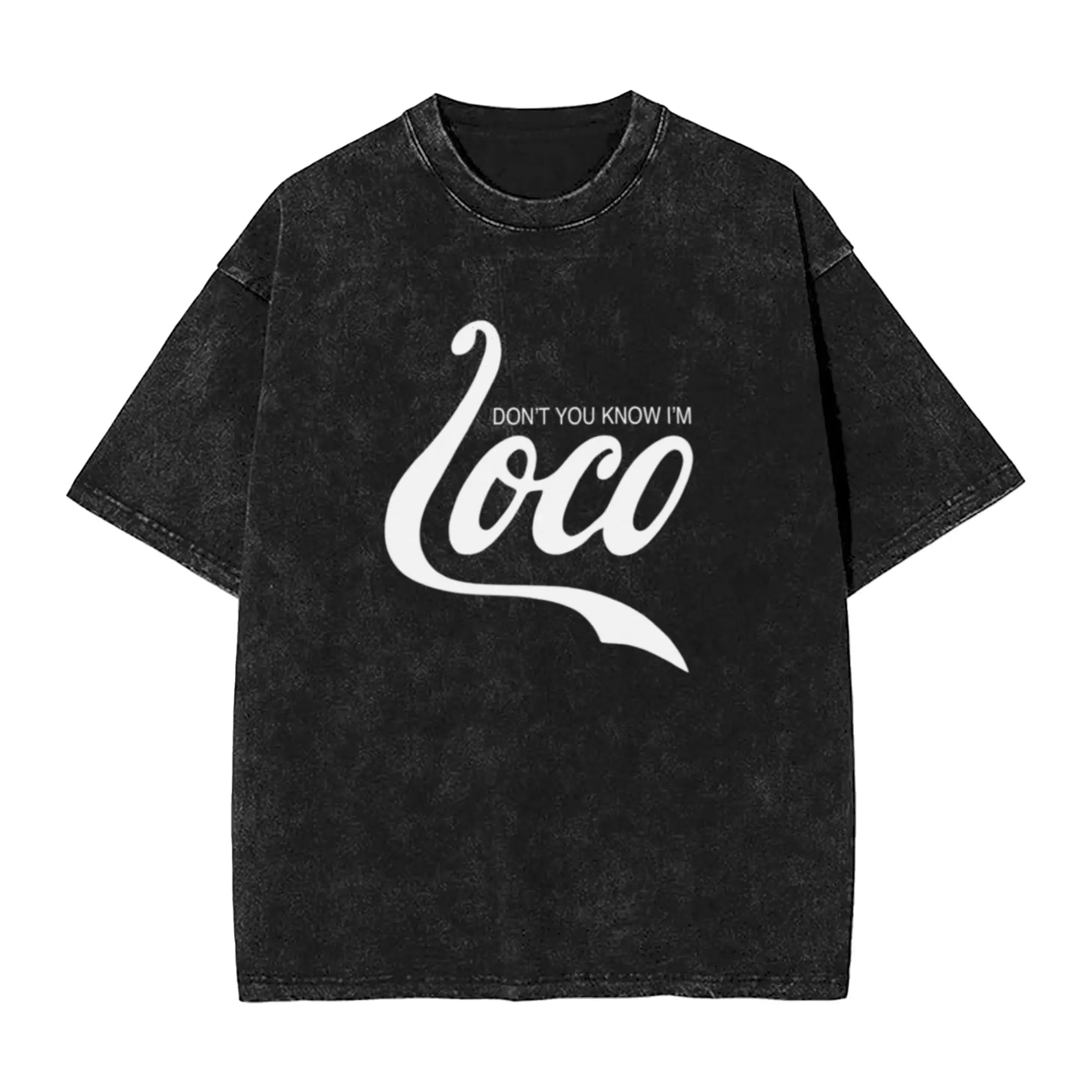 DON T YOU KNOW I M LOCO  Unique Comfort A Vintage Oversized Cotton Unisex T-Shirts