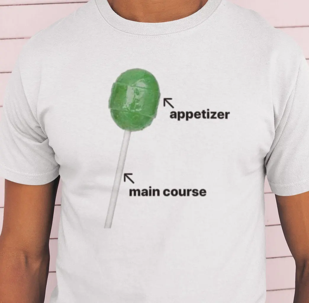 Lollipop Appetizer Main Course Dank Meme Quote T Shirt Out Of Pocket Humor Funny Saying Edgy Joke Y2K Trendy