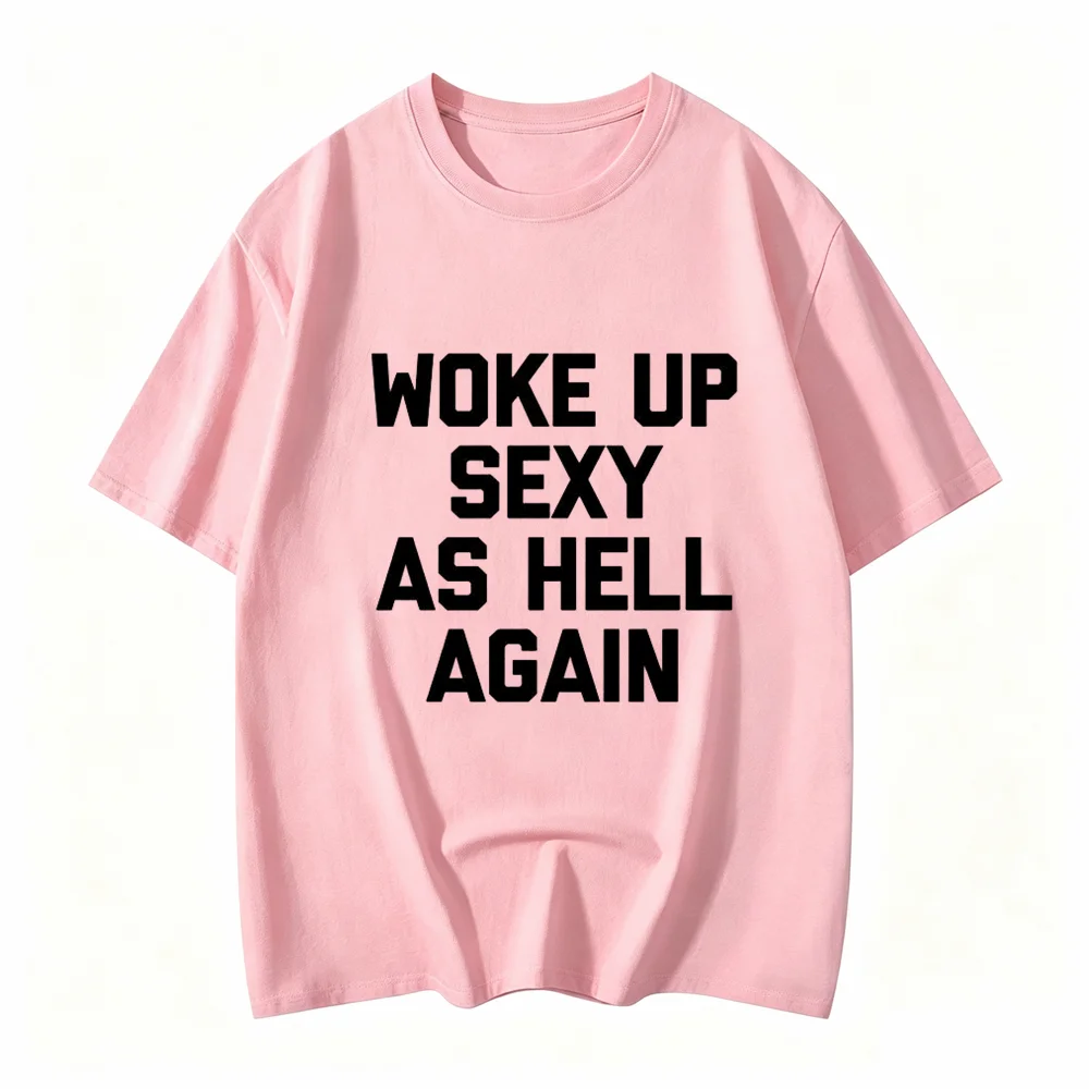 Womens Confidence Graphic Tee Woke Up Sexy As Hell Again Printed Short Sleeve Casual Summer Top For Daily Fashion Wear
