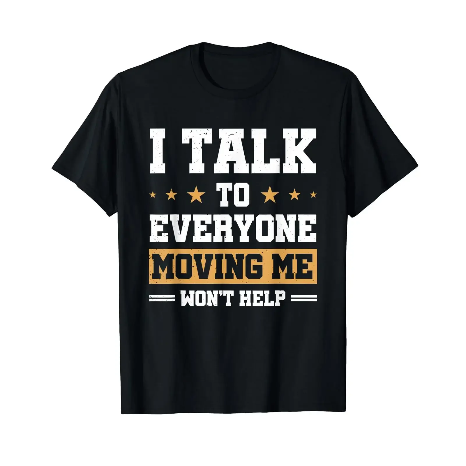 Sponsored Ad I Talk To Everyone Moving Me Won't Help T Shirt vintage Washed graphic Stylish homme Comfortable