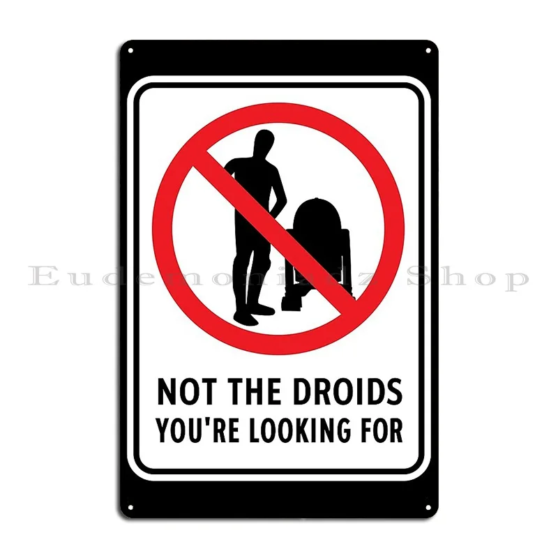 Not The Droids You Re Looking For Metal Plaque Party Design Party Club Personalized Classic Tin Sign Poster