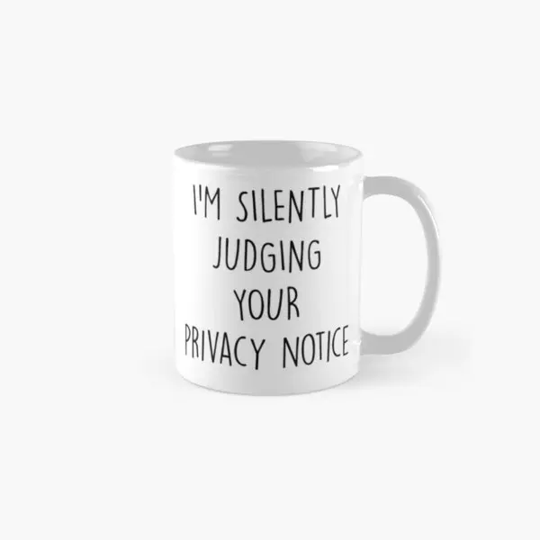 I Am Silently Judging Your Privacy Notice  Mug Simple Image Photo Gifts Tea Design Drinkware Coffee Picture Printed Cup