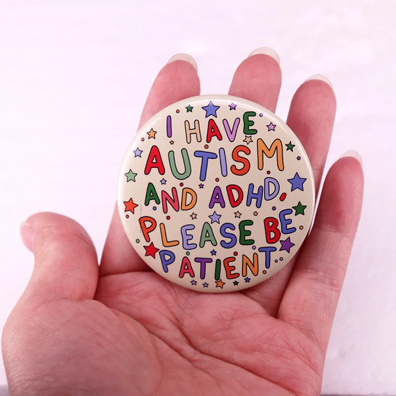 Tengo autismo y TDAH Por favor sea paciente Pinback Insignia Autismo Pin Botones Accesorio 58 mm