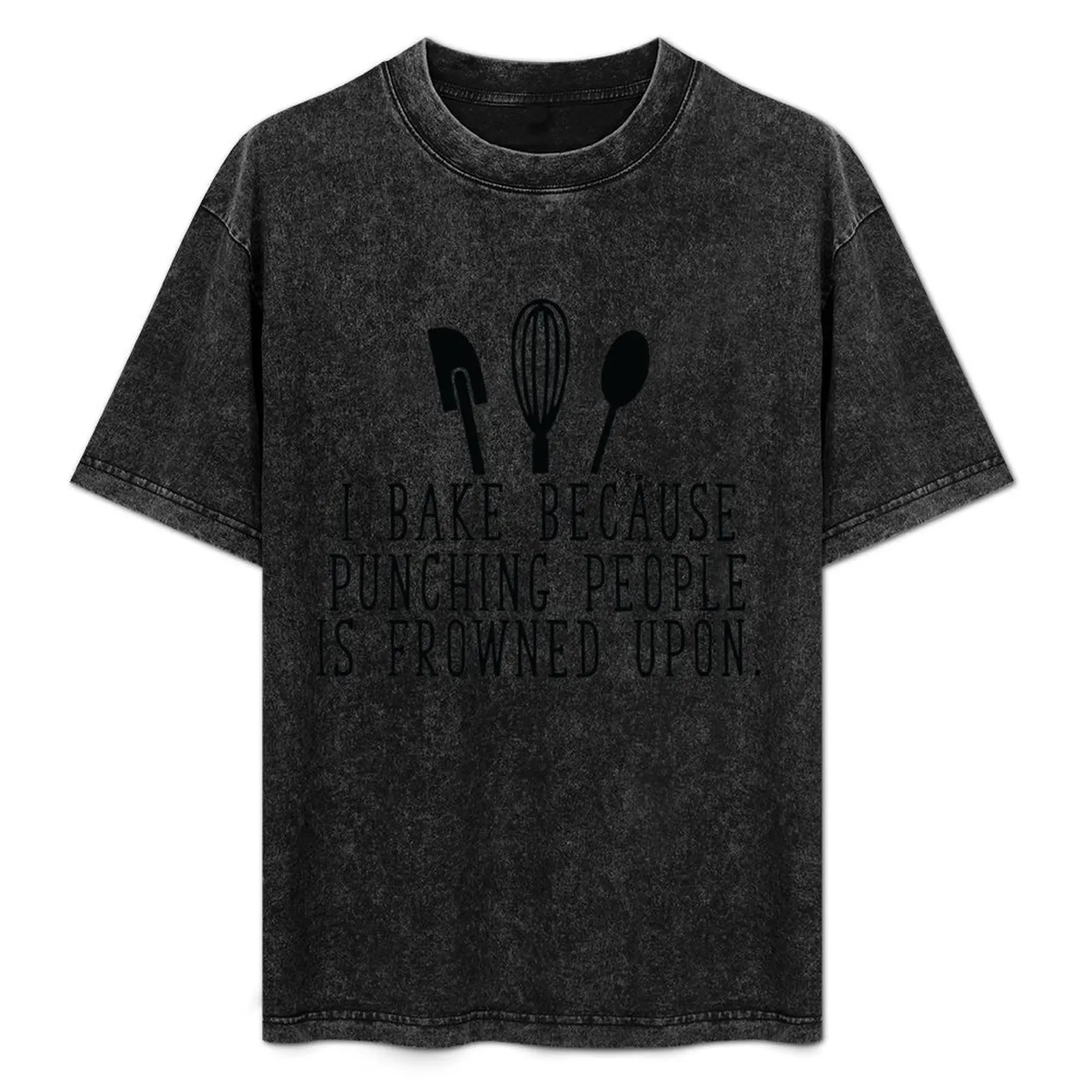 

I bake because punching people is frowned upon T-Shirt Holiday All Match T-Shirt