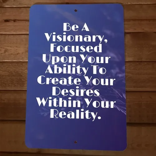 Be a Visionary Create Your Desires Quote  Metal Wall Sign