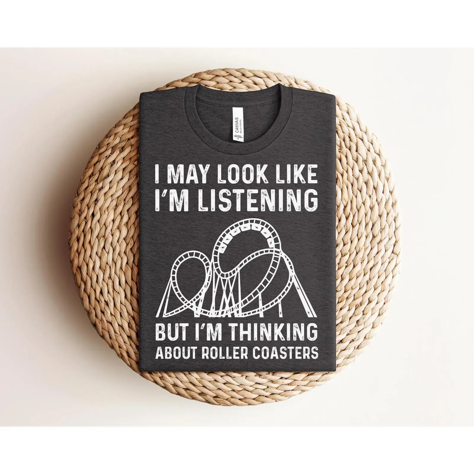 Funny I May Look Like I'm Listening Roller Coaster T Shirt s for Lovers Amusement Park  vintage Washed Soft Comfortable fashion