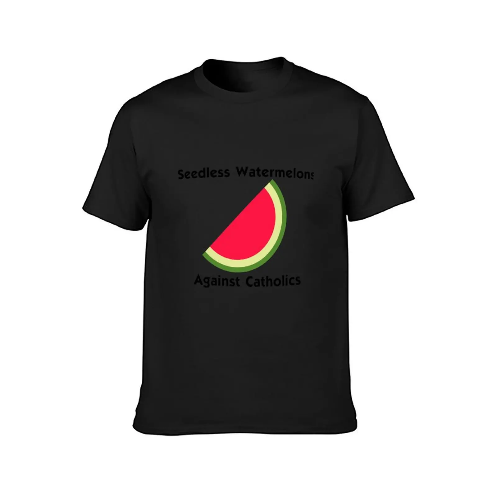 Seedless Watermelons Against Catholics T-Shirt plain tees cute clothes kawaii clothes mens cotton t shirts