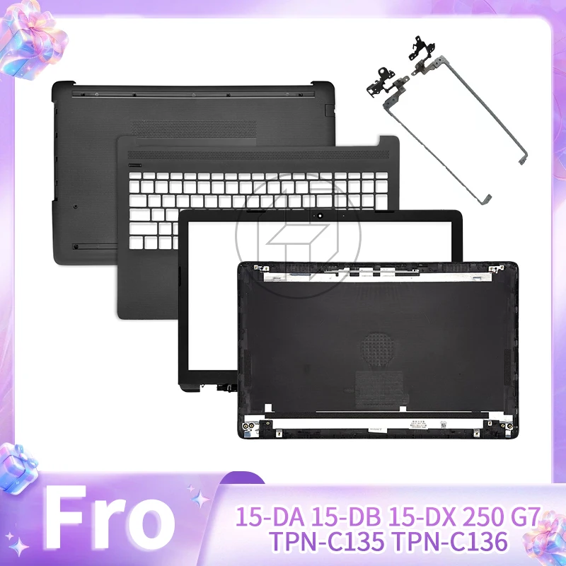 New For 15-DA 15-DB 250 G7 255 G7 TPN-C135 C136 LCD Back Cover Front Bezel Hinges Palmrest Lower Bottom Case Top Case Black
