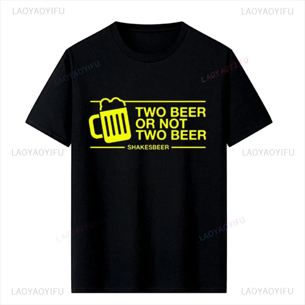 Funny Graphi Two Beer or Not Two Beer T Shirt Casual Short Sleeve Fashion Humor Design Pub Drink Bar T-Shirt Hip Hop Man Tshirt