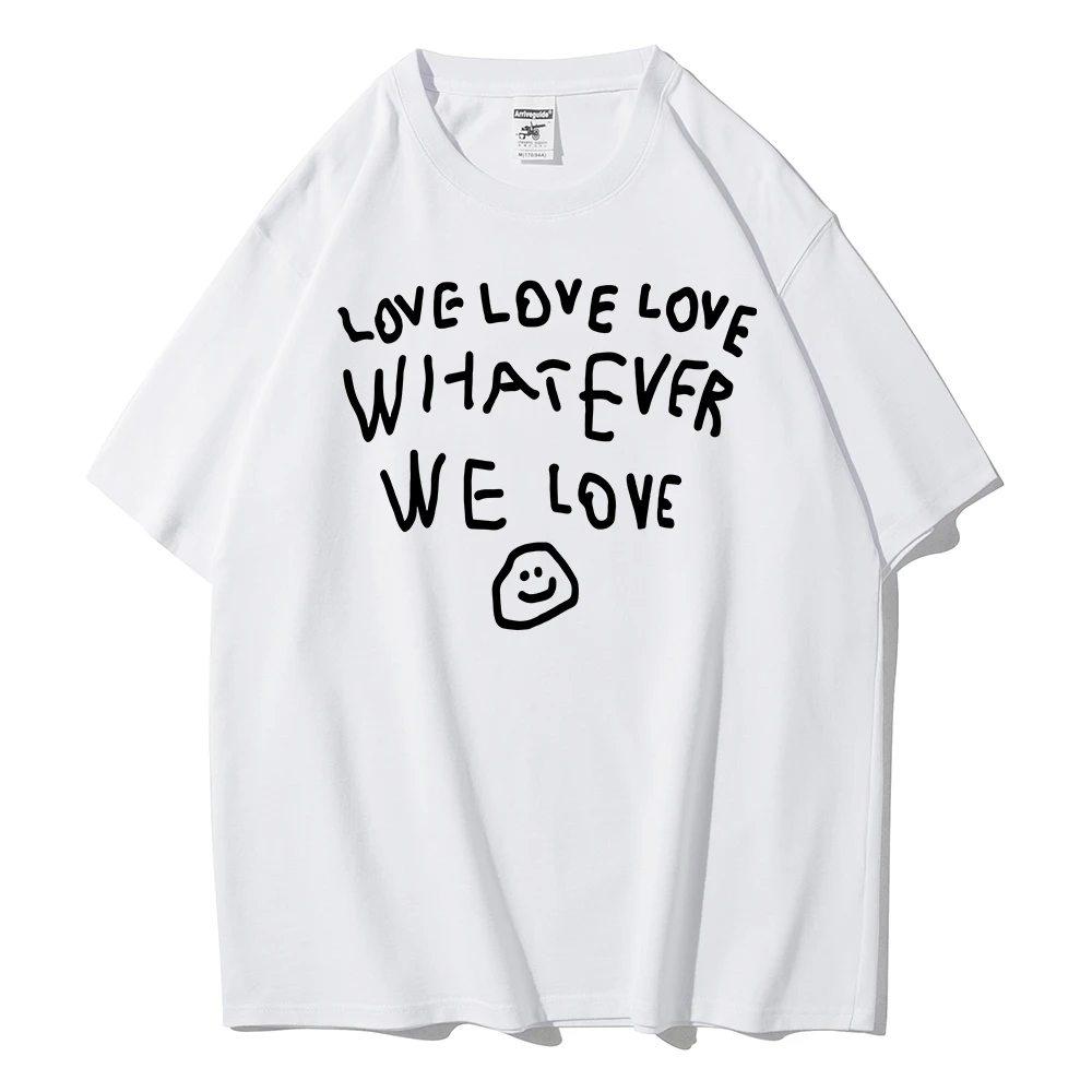 Love Love Love Whatever We Love Happy Face Printing Womens Tshirt Casual T Shirt Sport Summer Tops Fashion Cotton Short Sleeve