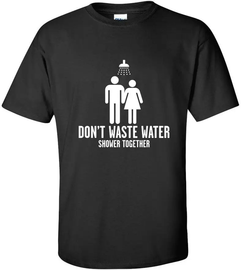 Don't Waste Water Shower Together Men's Very Funny T Shirt