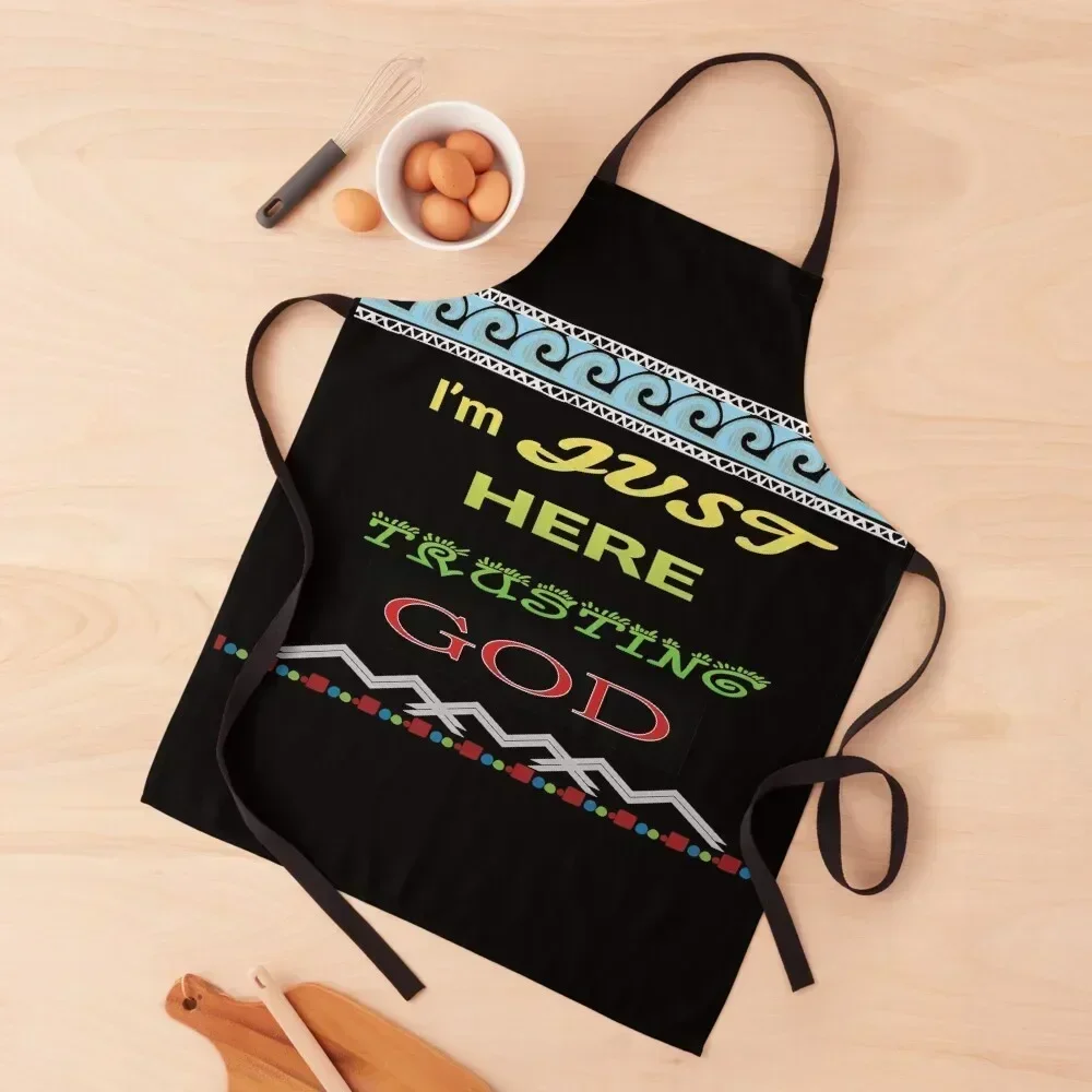 

I'm Just Here Trusting God - Waves and Mountains Apron Funny Kitchens For Men Custom Apron