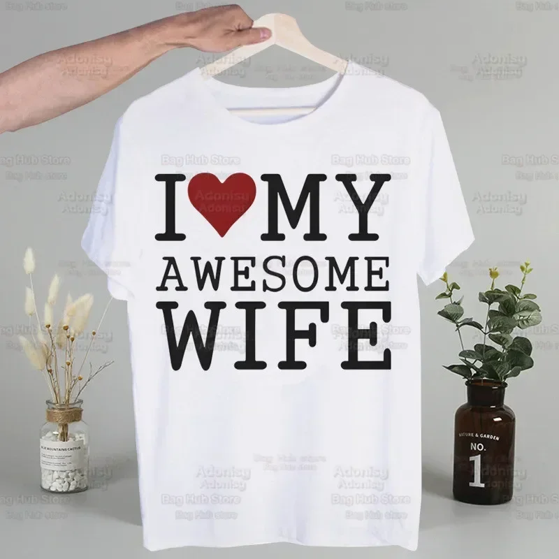 I Love My Hot Wife Funny T Shirt Men New Casual Short Sleeve Tshirt Homme Manga Unisex T-shirt Tees