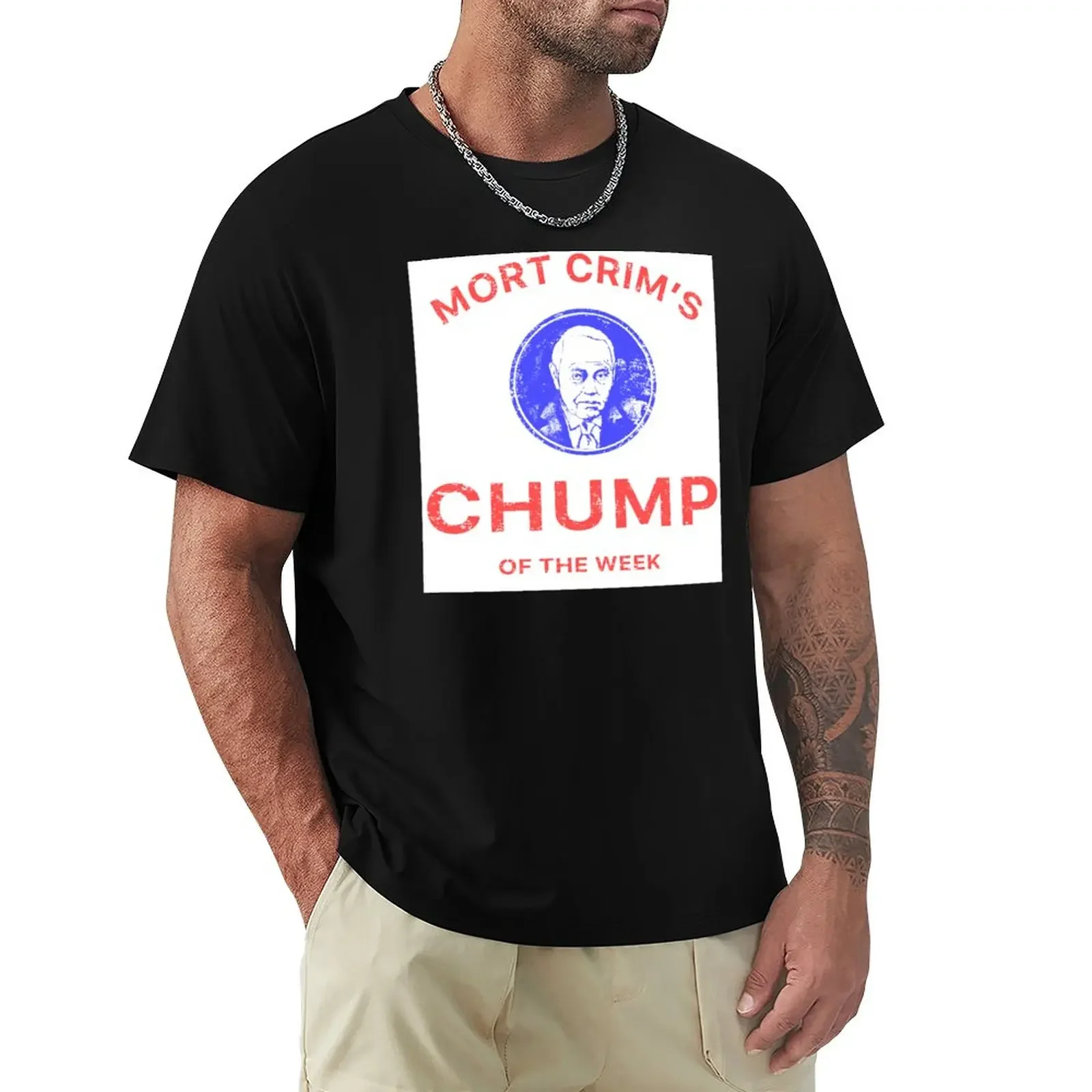 Mort Crim's Chump of the Week T-Shirt customs design your own plus sizes Blouse T-shirt men