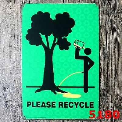 Metal Tin Sign Funny Please Recycle Cave Home Wall Decor Work Shop Club Garage