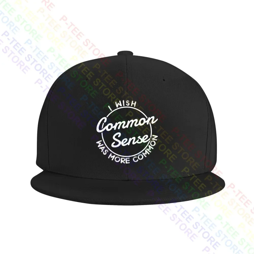 I Wish Common Sense Was More Common Baseball Cap Snapback Caps Knitted Bucket Hat