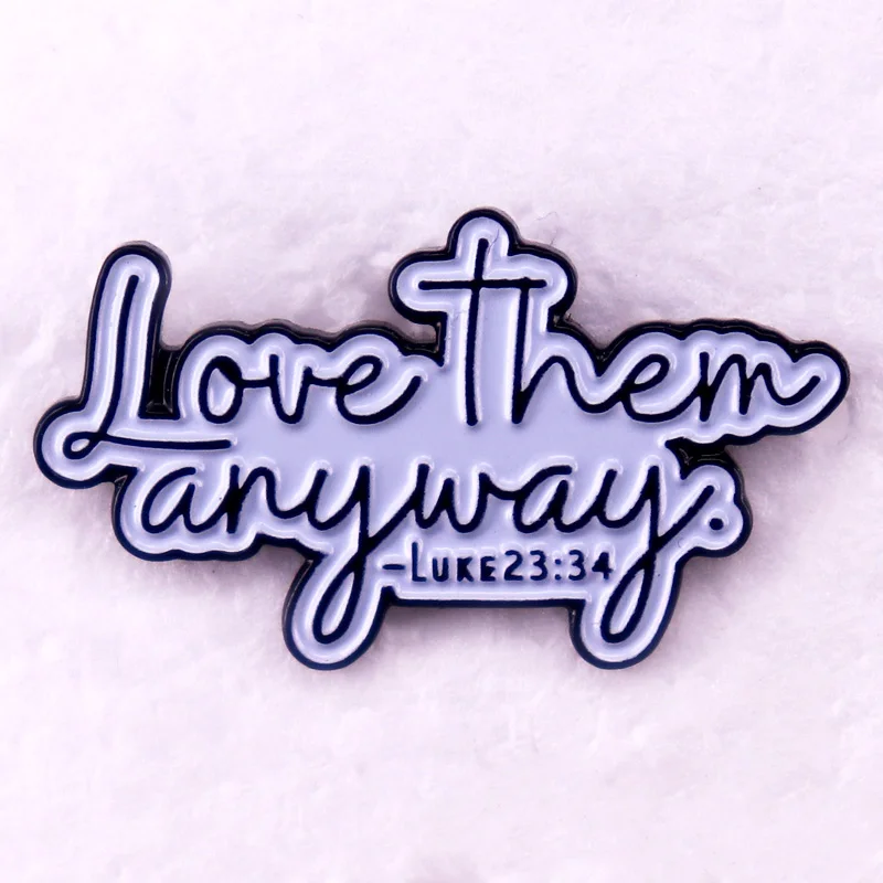 Love Them Anyway Enamel Pin Brooch Religious Christ  Badge Jewelry