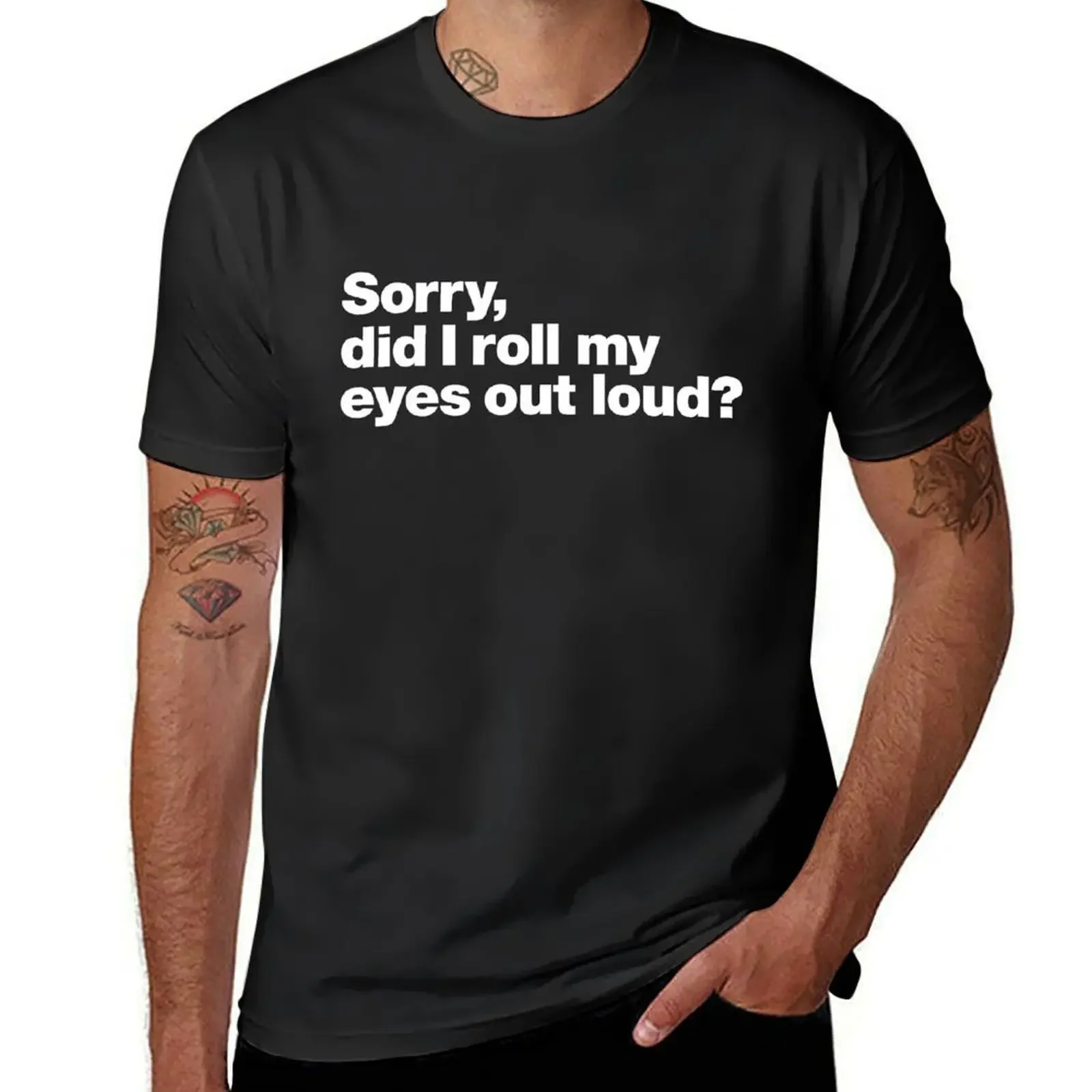 Sorry, did I roll my eyes out loud? T-Shirt new edition oversized graphic tee mens graphic t-shirts big and tall