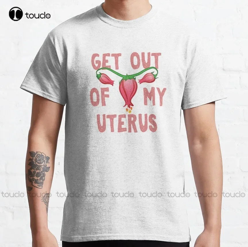 Get Out Of My Uterus Against Abortion Ban Classic T-Shirt Abortion Ban Short Sleeve Shirts For Women Xs-5Xl Custom Gift