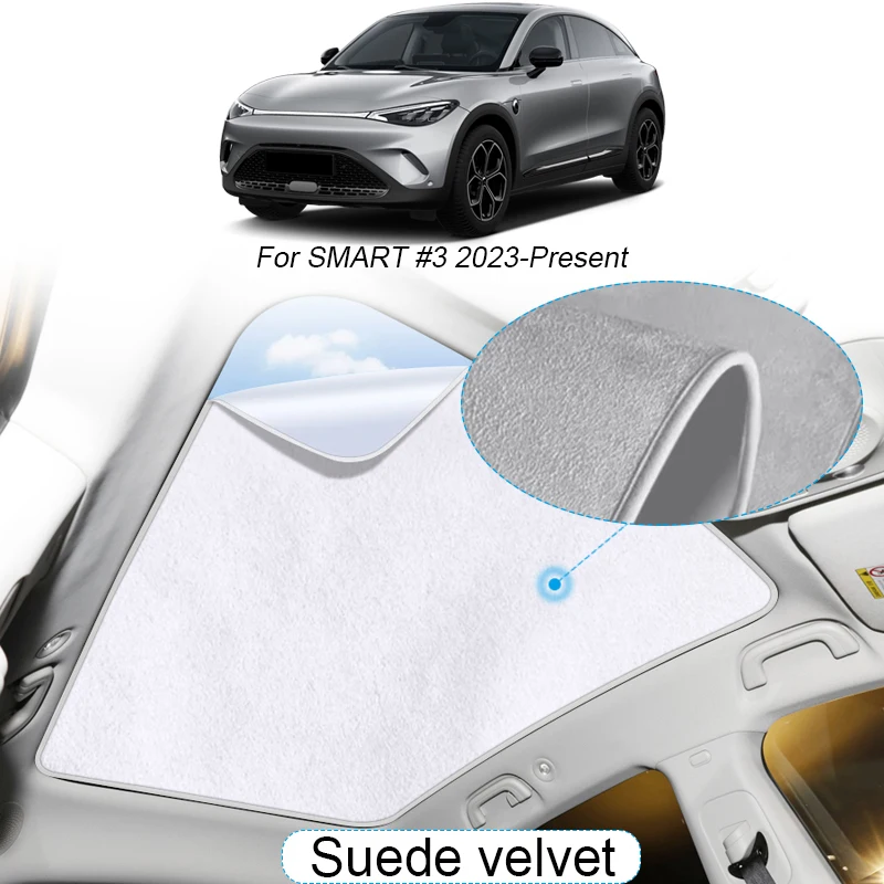 Car Suede Fabric Electrostatic Adsorption Sunroof Sunshade For SMART #3 2023-Present Heat Insulation Skylight Auto Accessory