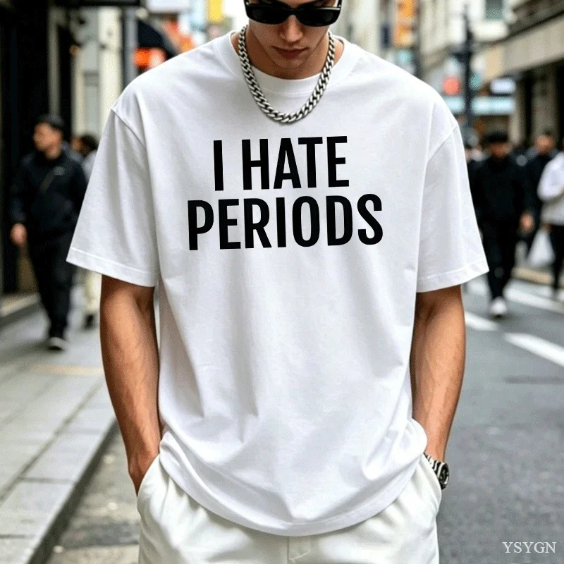 I Hate Periods T Shirt Funny T Shirts Men Women Unisex Heavy Cotton Tee Casual Round Neck Printed Short Sleeve Tshirts Clothes
