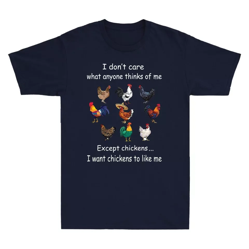 I Dont Care What Anyone Thinks Of Me Except Chickens Funny Men's T-Shirt S-5XL