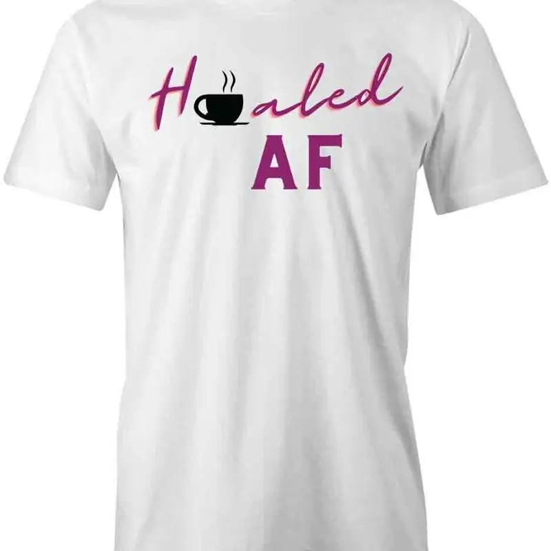 

HEALED AF T Shirt d Cotton CLOTHING QUOTE S1WSA456
