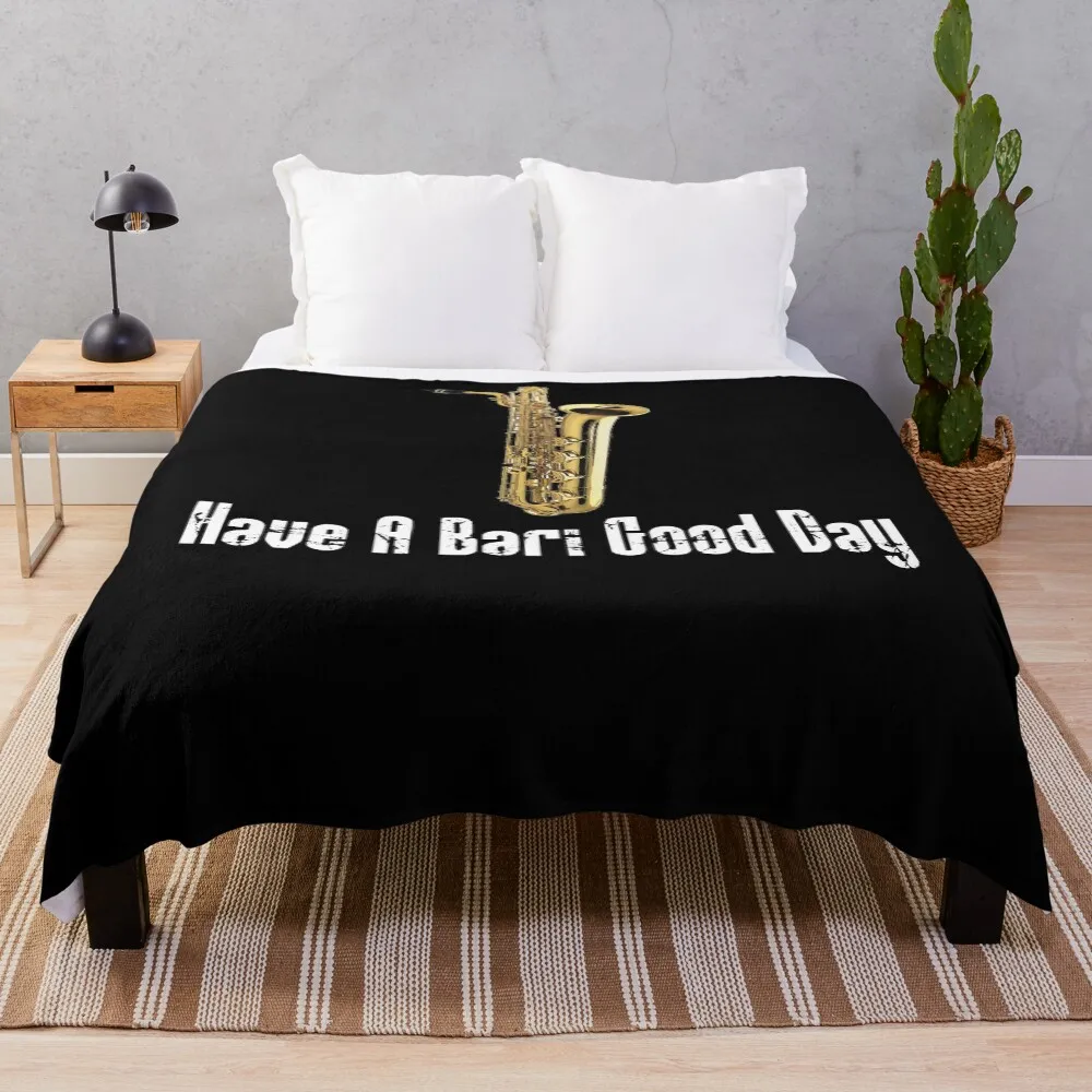 

Funny Baritone Saxophone - Funny Saxophone Gifts - Have A Bari Good Day Throw Blanket