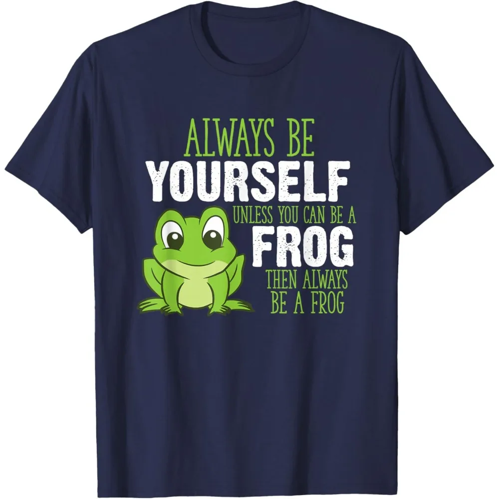 Always Be Yourself Unless You Can Be A Frog T-Shirt Men Clothing Comfortable Personality Tops Street Fashion Regular Fit