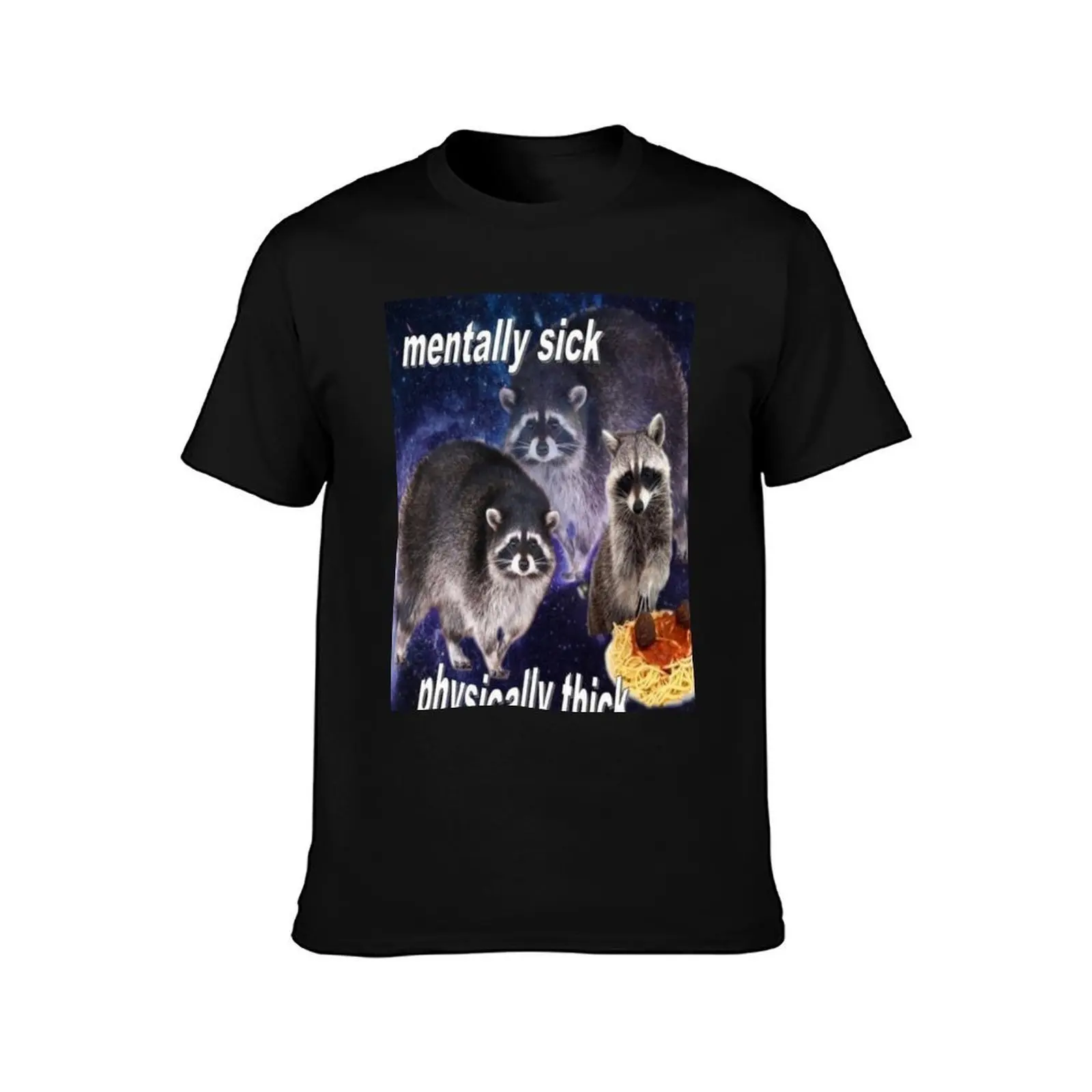 MENTALLY SICK, PHYSICALLY THICK - funny raccoon quote Classic T-Shirt, Summer Casual Cotton Tee, Oversized Streetwear Tops