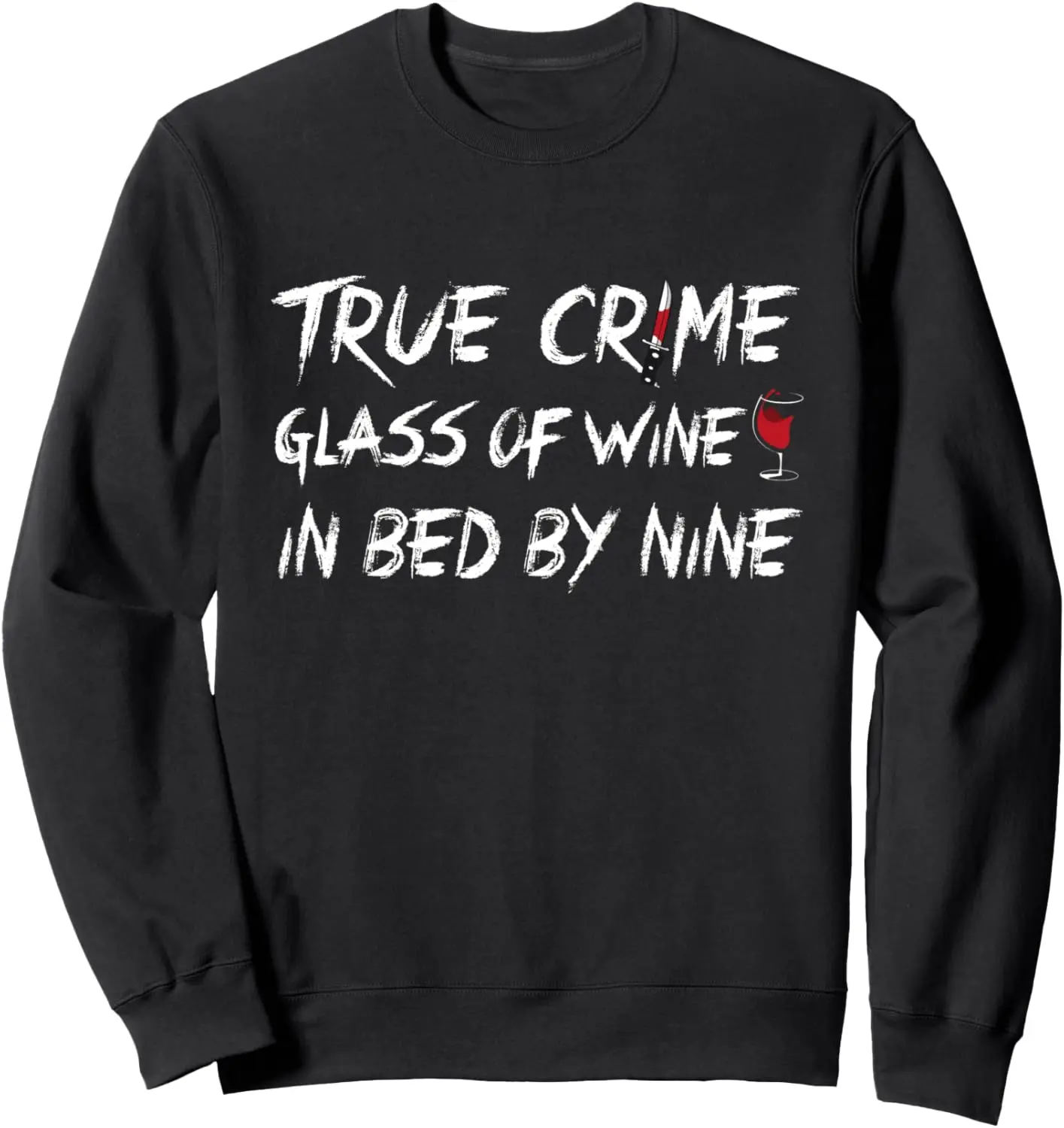 True Crime Glass Of Wine In Bed By Nine - Blood Knife & Wine Sweatshirt