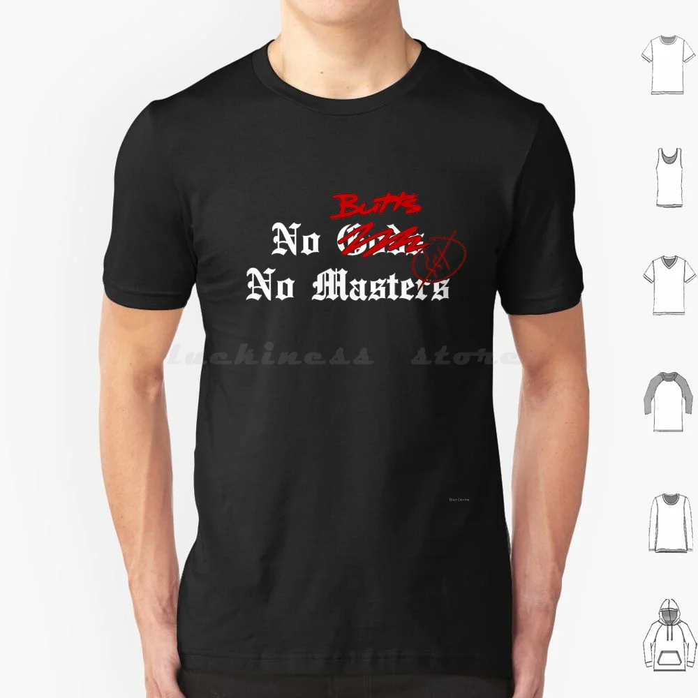 

No Butts , No Masters T Shirt Cotton Men Women DIY Print Goth Humor Funny Butt Butts No Gods God Gods No Masters Masters Gothic