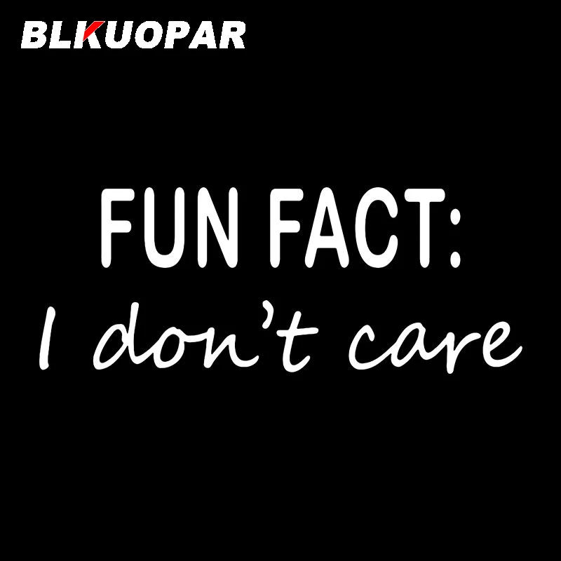 BLKUOPAR Fun Fact I Do Not Care Car Stickers Sunscreen Creative Die Cut Decal Anime Funny Surfboard Caravan Car Accessories