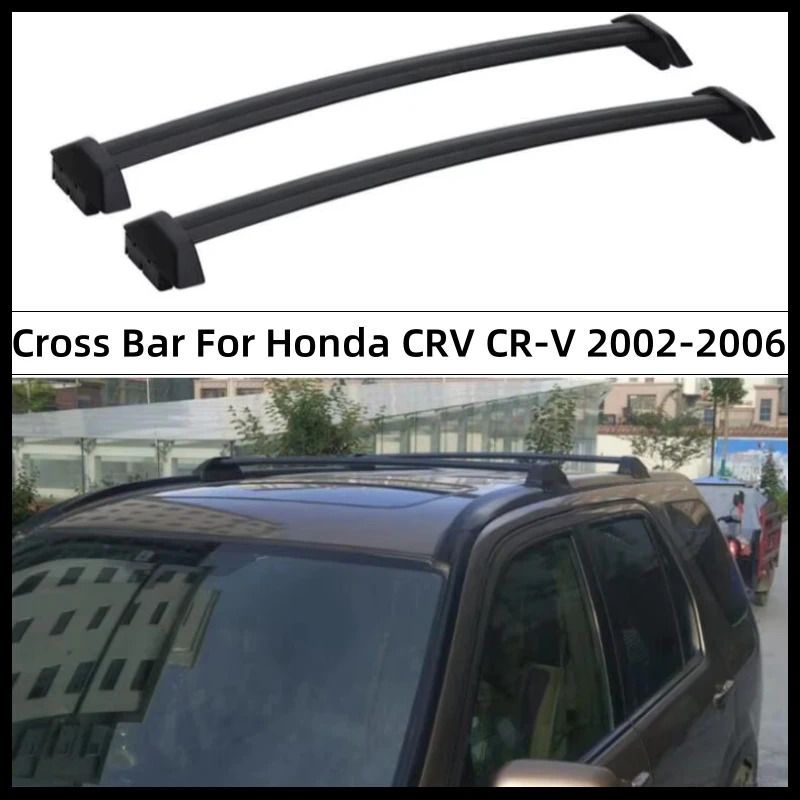 Cross Bar Roof Rack For Honda CRV CR-V 2002-2006 High Quality Aluminum Alloy Luggage Rails Carrier Bars Top Racks Rail Boxes