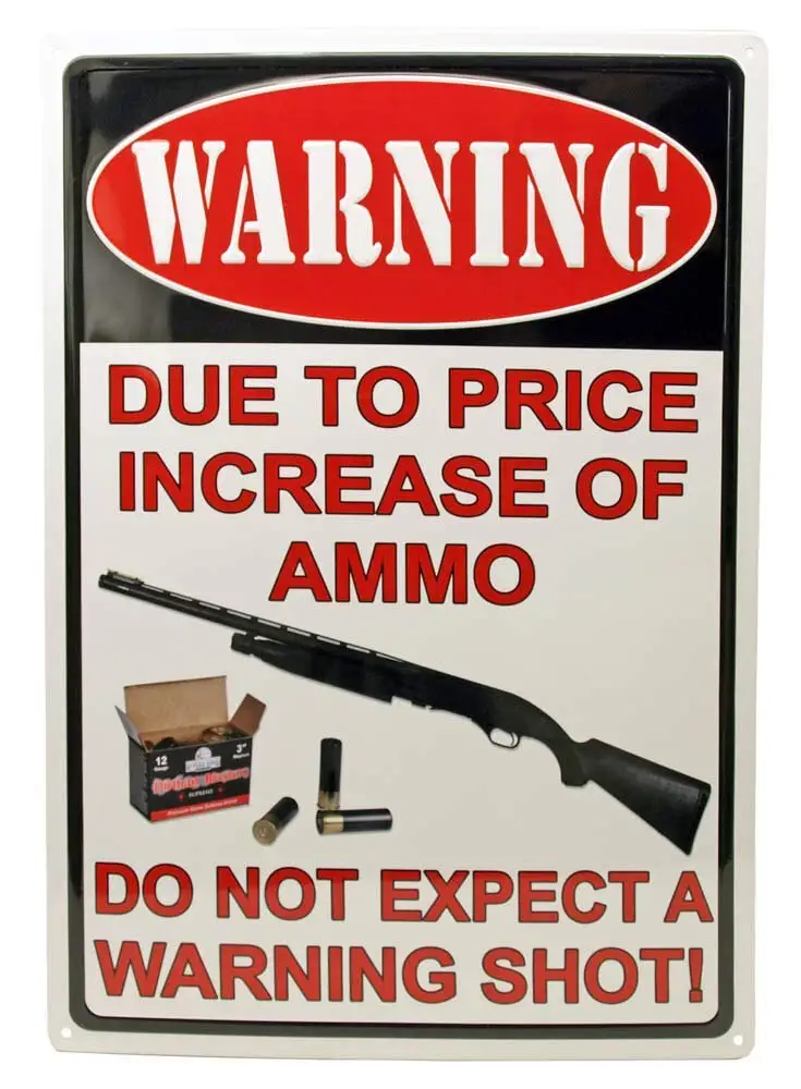 Metal Aluminum Plaque Sign Due to Price Increase of Ammo Do Not Expect Warning Shot Tin Sign for Home Bar Kitchen Pub Wall Decor