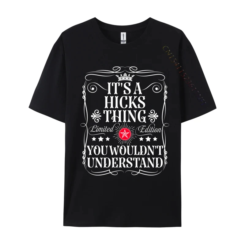 Hicks Name Its A Hicks Thing You Wouldn t Understand Design Tops & Tees Latest Funny Cotton Mens T-Shirt Casual Tees Top Quality