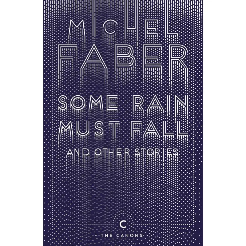 

Некоторые дождя, которые должен падают и другие истории Canons Edition Книги Faber Michel Canongate 9781782117162 Книга
