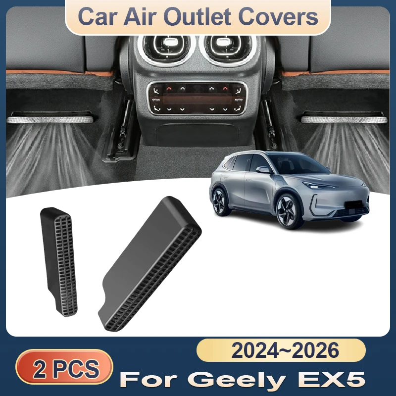 For Geely EX5 Galaxy E5 2024 2025 2026 Air Outlet Cover Rear Under Seat Conditioner Vent Grilles Car Exhaust ABS Parts Accessory