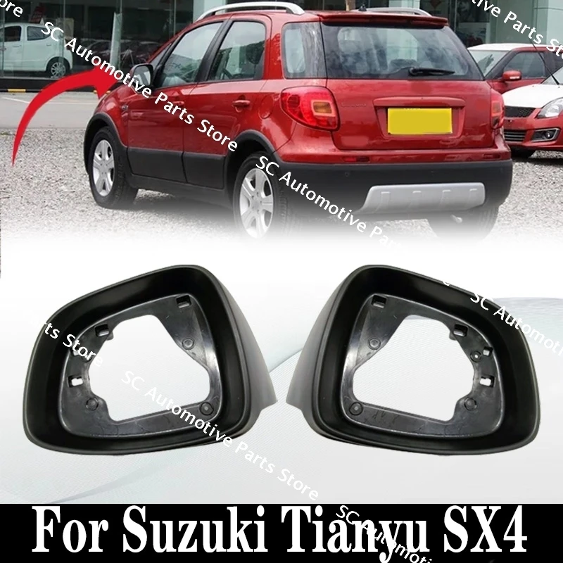 For Suzuki Tianyu SX4 Rear view Side Wing Mirror Housing Trim Frame Cap Outside Car Mirror Base Shell Cover Right Left Accessory