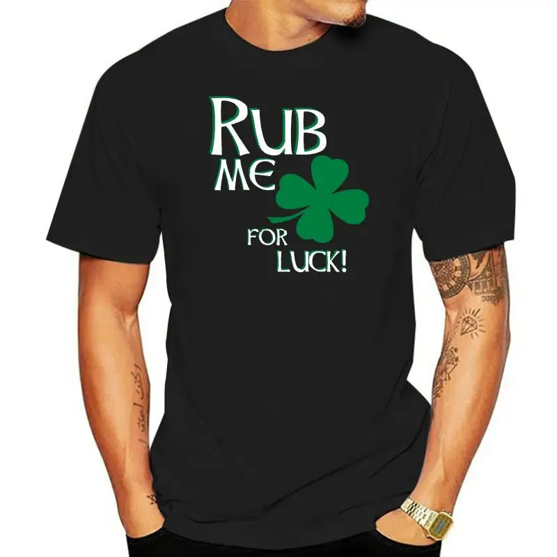 ST PATRICKS DAY RUB ME FOR LUCK SHAMROCK  T Shirt