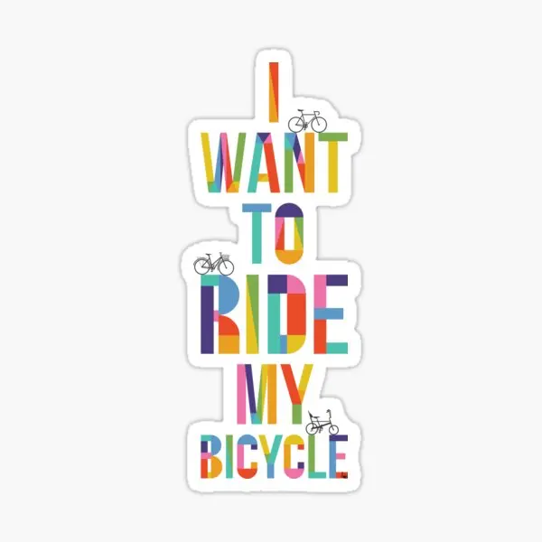 I Want To Ride My Bicycle  5PCS Stickers for Print Kid Wall Laptop Living Room Art Home Funny Water Bottles Car Luggage Room