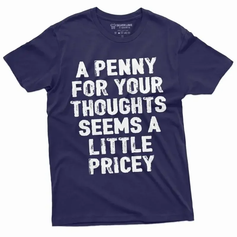 Penny for Your Thoughts Sarcastic T Shirt Humorous Sarcasm