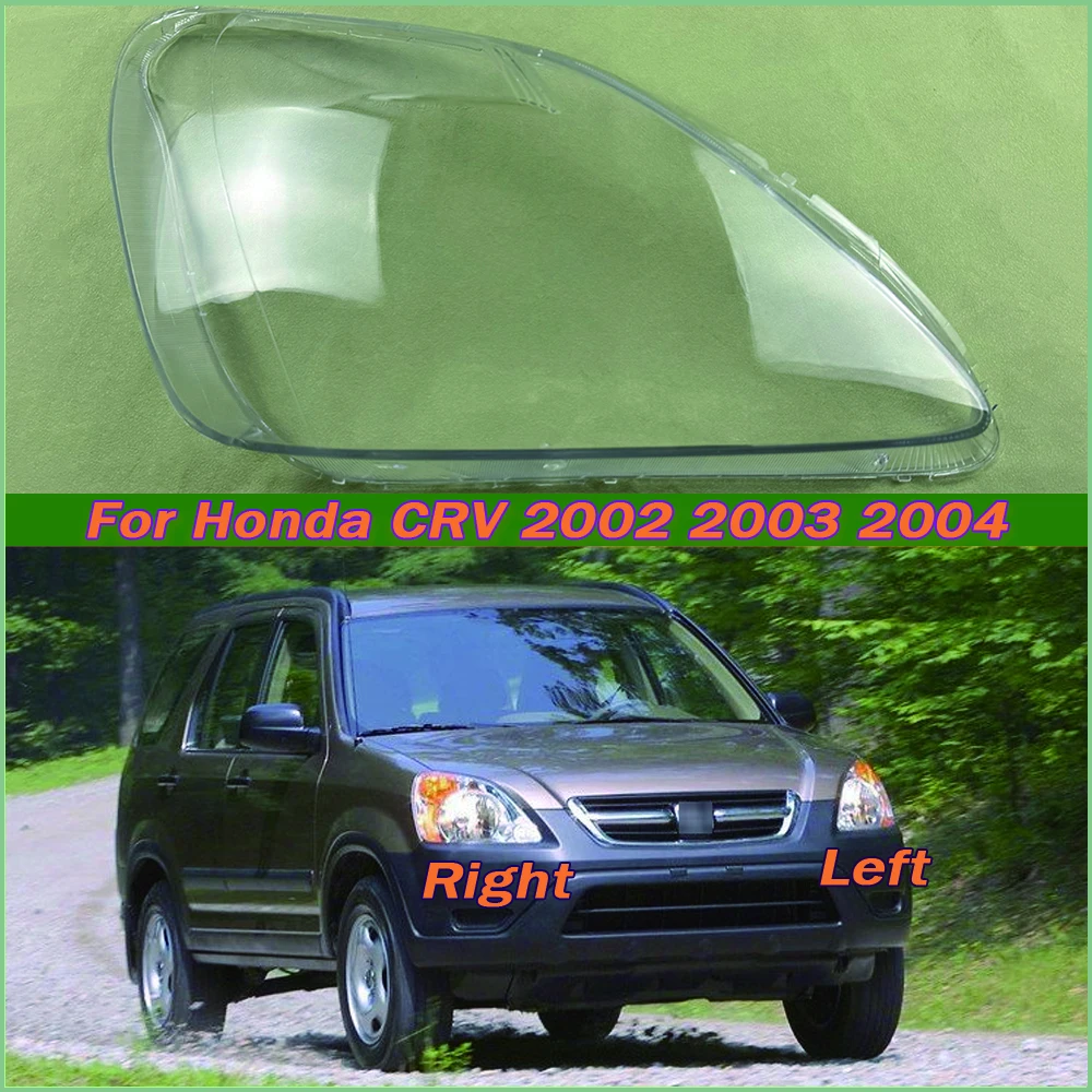 

For Honda CRV 2002 2003 2004 Headlight Cover Transparent Headlamp Shell Lamp Shade Lens Replace Original Lampshade Plexiglass