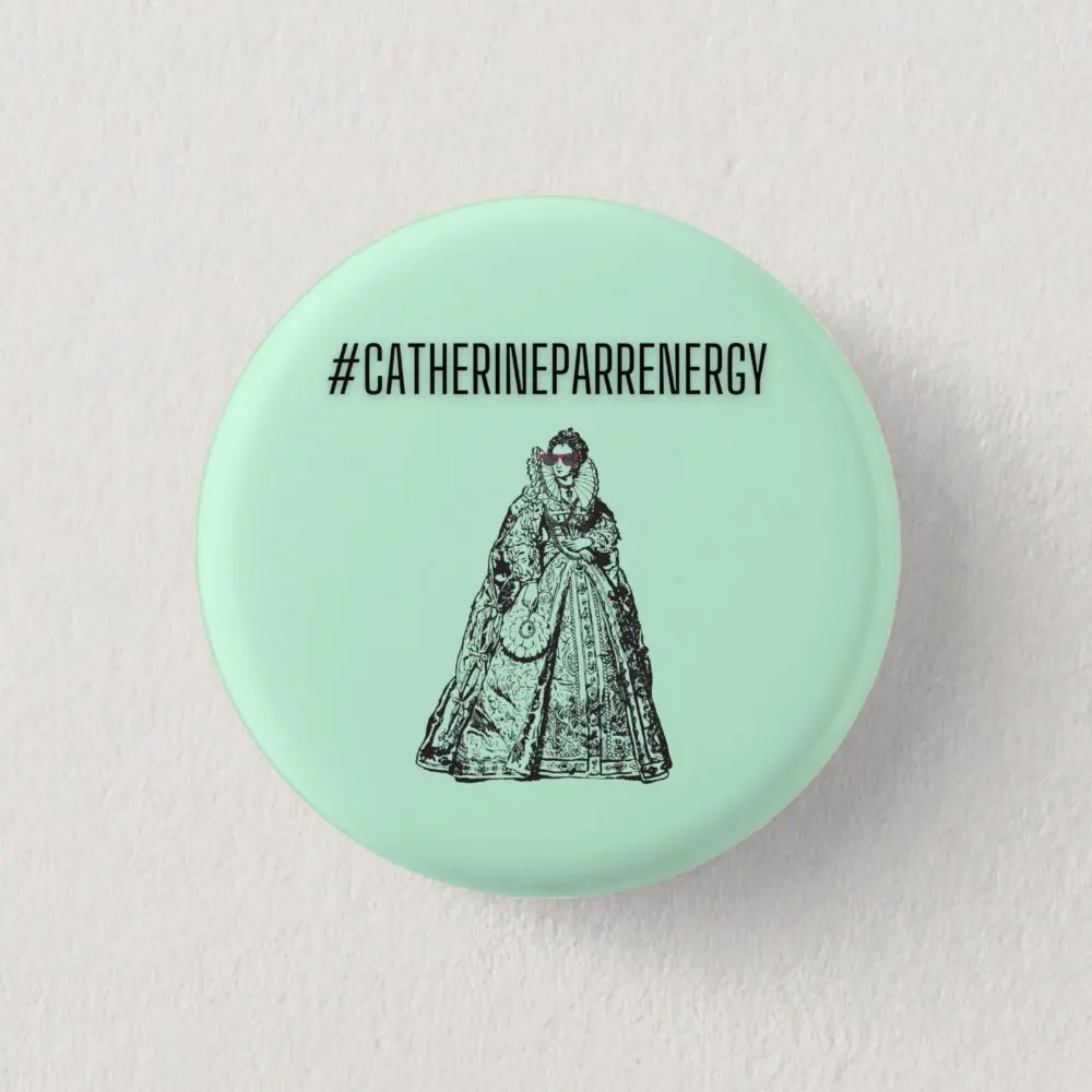 Catherine Parr Energy  Soft Button Pin Brooch Clothes Creative Women Lover Funny Cute Badge Gift Hat Collar Fashion Metal