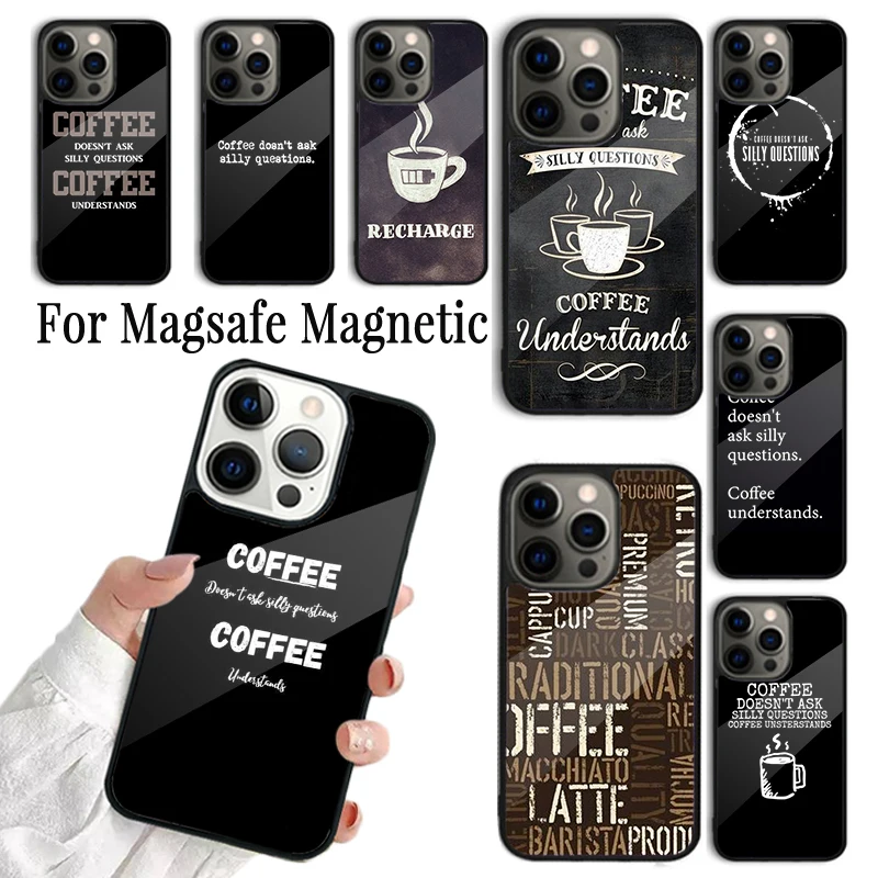 Phone Case For iPhone 16 15 14 13 12 11 Pro Max Plus Magsafe Magnetic Wireless Charging Cover Coffee Doesn't Ask Silly Questions